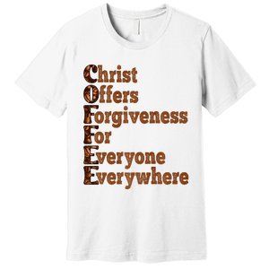 Coffee Christ Offers Forgiveness For Everyone Everywhere  Premium T-Shirt