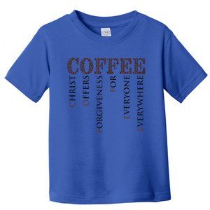 Coffee Christ Offers Forgiveness For Everyone Everywhere Toddler T-Shirt