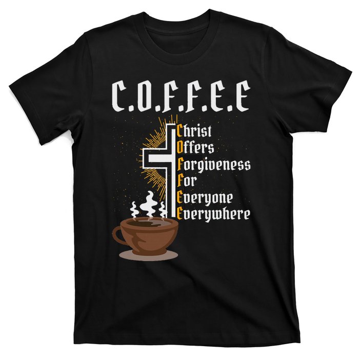 Coffee Christ Offers Forgiveness For Everyone Everywhere T-Shirt