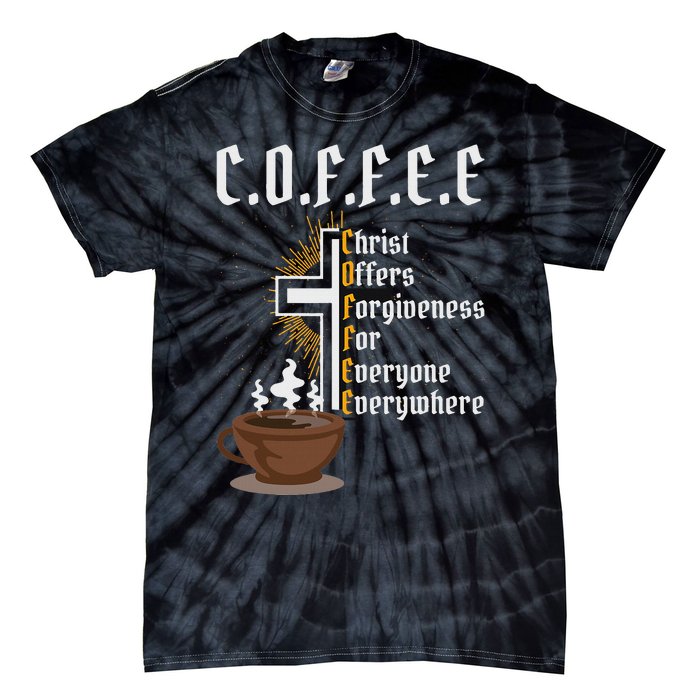 Coffee Christ Offers Forgiveness For Everyone Everywhere Tie-Dye T-Shirt