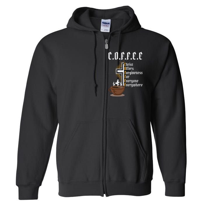 Coffee Christ Offers Forgiveness For Everyone Everywhere Full Zip Hoodie