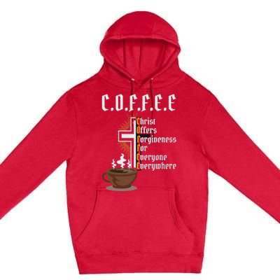 Coffee Christ Offers Forgiveness For Everyone Everywhere Premium Pullover Hoodie