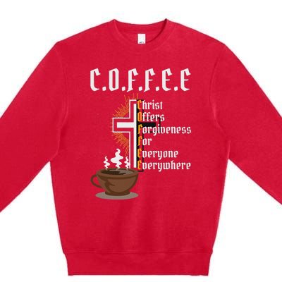 Coffee Christ Offers Forgiveness For Everyone Everywhere Premium Crewneck Sweatshirt