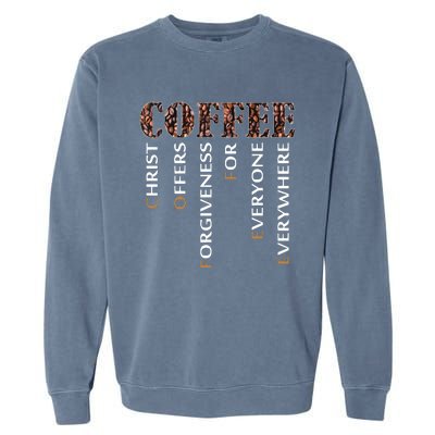 Coffee Christ Offers Forgiveness For Everyone Everywhere Garment-Dyed Sweatshirt