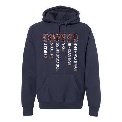 Coffee Christ Offers Forgiveness For Everyone Everywhere Premium Hoodie