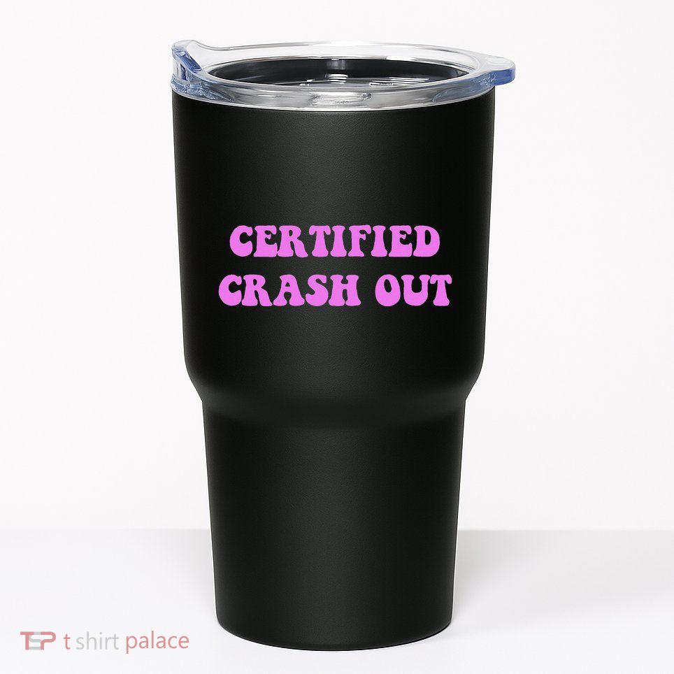 Certified Crash Out Tumbler