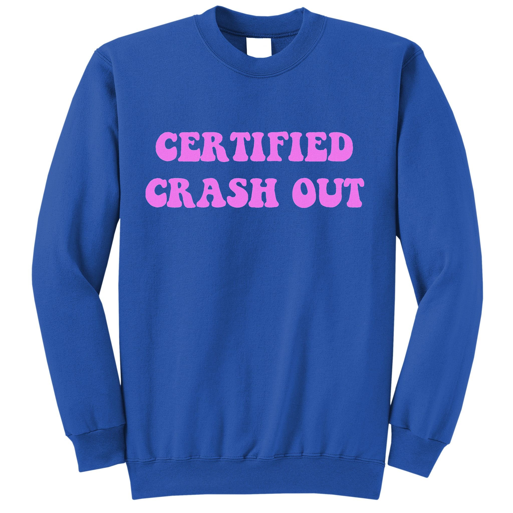 Certified Crash Out Sweatshirt