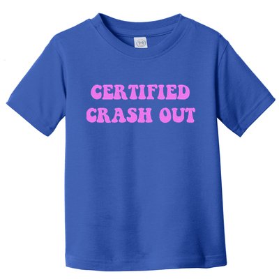 Certified Crash Out Toddler T-Shirt