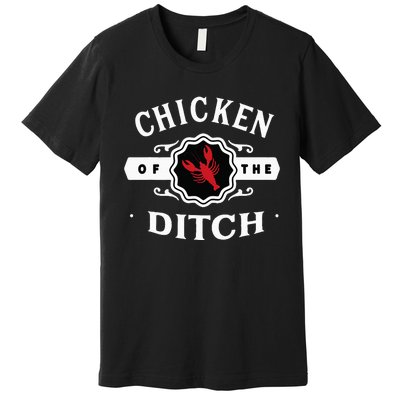 Crawfish Chicken Of The Ditch Premium T-Shirt