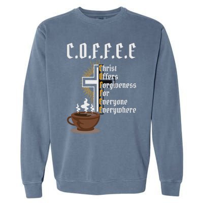 Coffee Christ Offers Forgiveness For Everyone Everywhere Garment-Dyed Sweatshirt