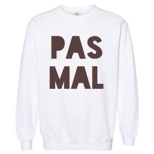 Chic Cute Pas Mal Not Bad Saying French Travel Language Garment-Dyed Sweatshirt