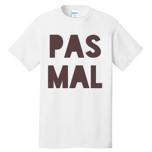 Chic Cute Pas Mal Not Bad Saying French Travel Language Tall T-Shirt