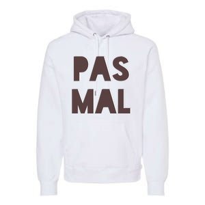 Chic Cute Pas Mal Not Bad Saying French Travel Language Premium Hoodie