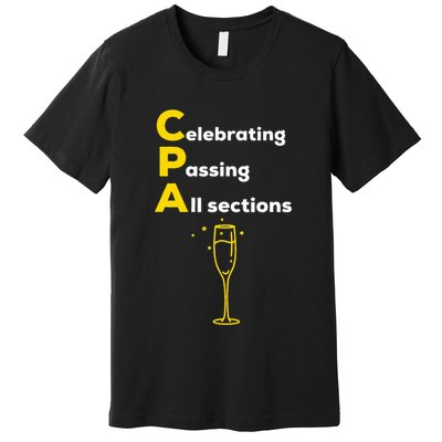 Cpa Celebrating Passing Test New Accountant Gift Premium T-Shirt