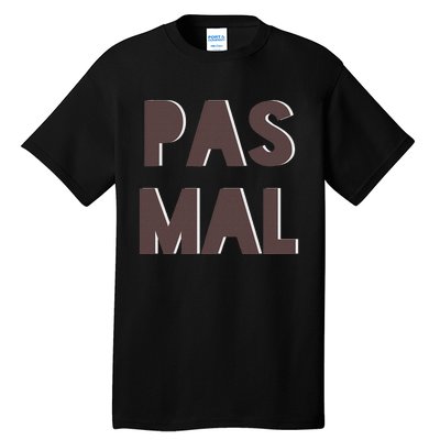 Chic Cute Pas Mal Not Bad Saying French Travel Language Tall T-Shirt