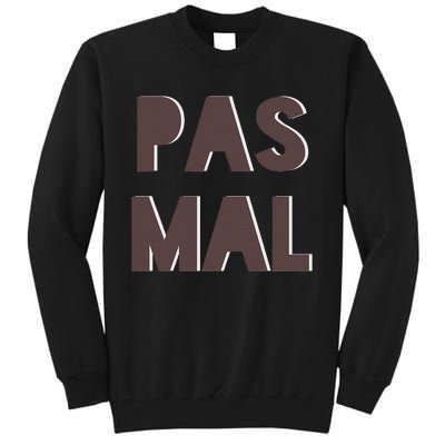 Chic Cute Pas Mal Not Bad Saying French Travel Language Tall Sweatshirt