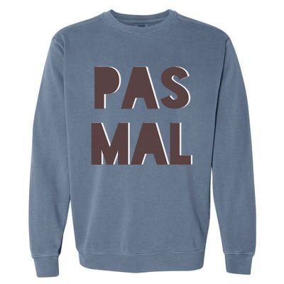 Chic Cute Pas Mal Not Bad Saying French Travel Language Garment-Dyed Sweatshirt