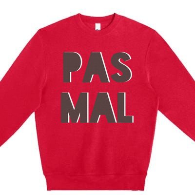 Chic Cute Pas Mal Not Bad Saying French Travel Language Premium Crewneck Sweatshirt