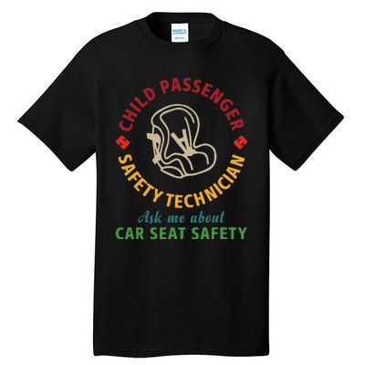 Cpst Child Passenger Safety Technician Car Seat Safety Tall T-Shirt