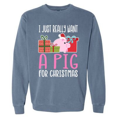 Cute Christmas Pig I Want A Pig Cool Gift Garment-Dyed Sweatshirt