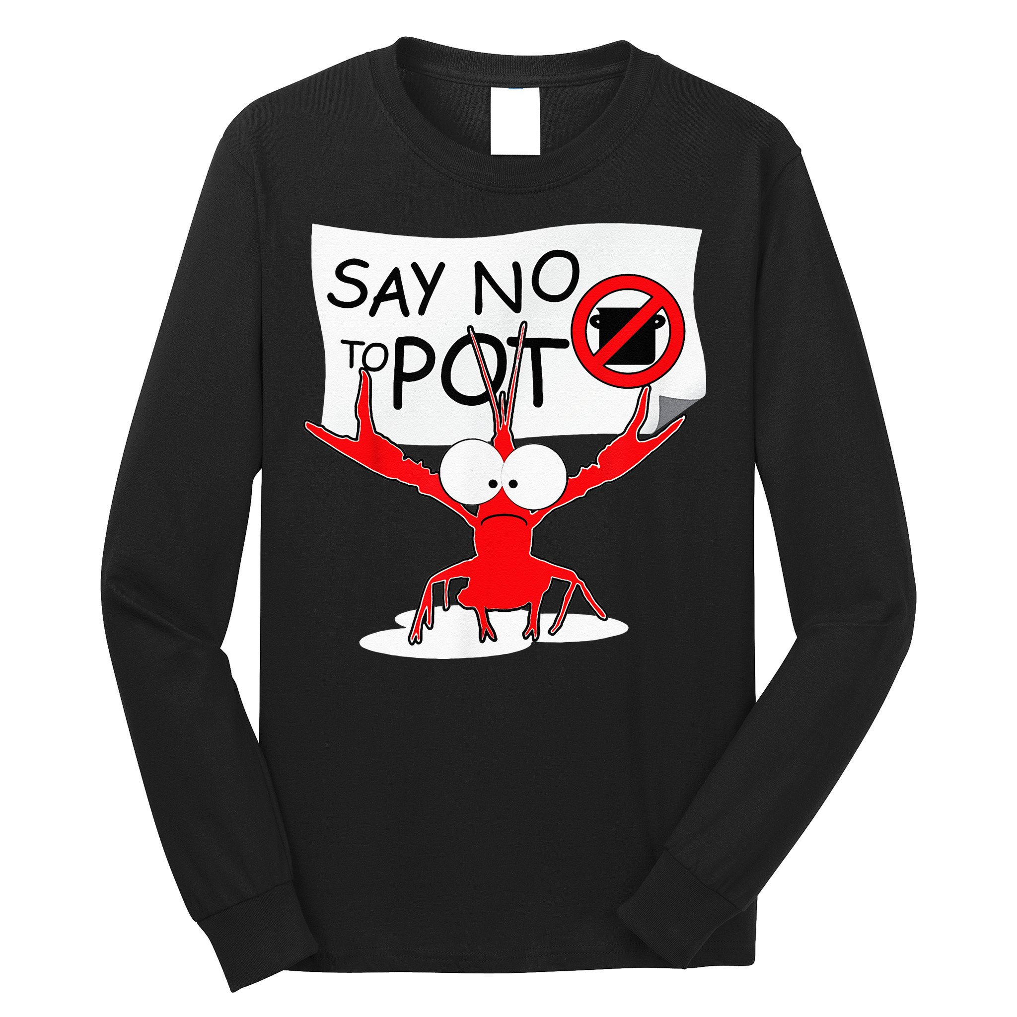 CFunny Crawfish Pun Say No To Pot Lobster Festival Long Sleeve Shirt