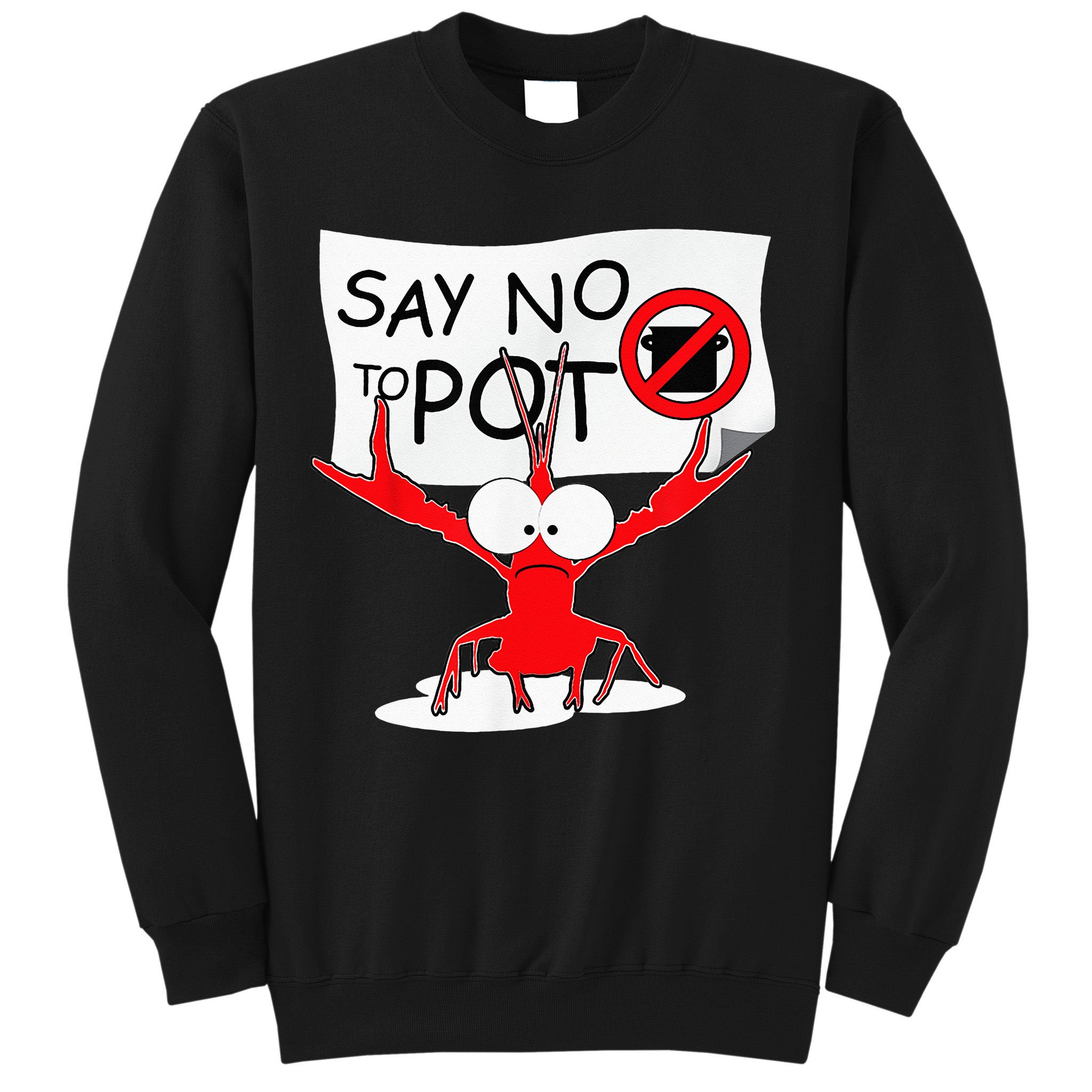 CFunny Crawfish Pun Say No To Pot Lobster Festival Sweatshirt