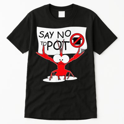 CFunny Crawfish Pun Say No To Pot Lobster Festival Tall T-Shirt