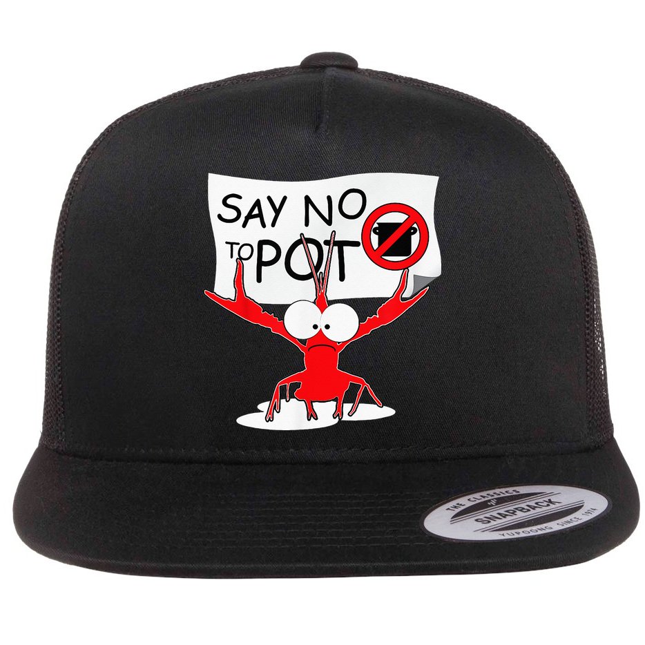 CFunny Crawfish Pun Say No To Pot Lobster Festival Flat Bill Trucker Hat