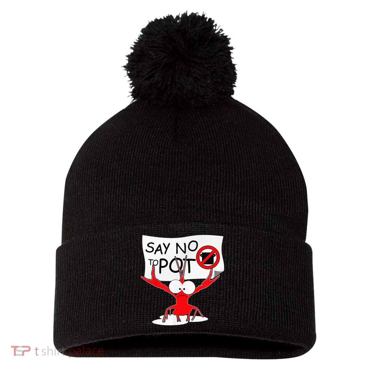 CFunny Crawfish Pun Say No To Pot Lobster Festival Pom Pom 12in Knit Beanie