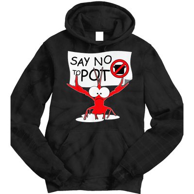 CFunny Crawfish Pun Say No To Pot Lobster Festival Tie Dye Hoodie