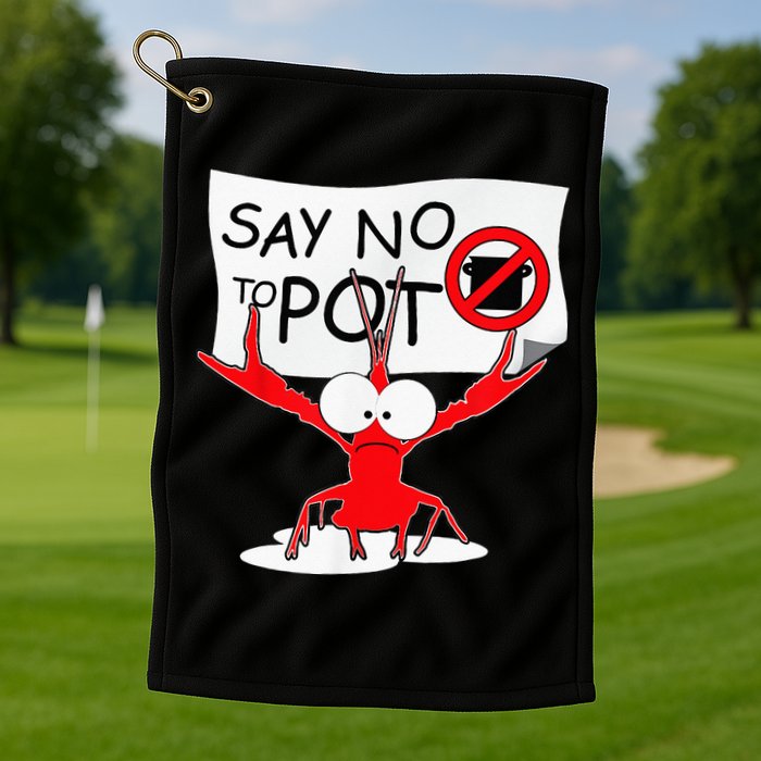 CFunny Crawfish Pun Say No To Pot Lobster Festival Golf Towel