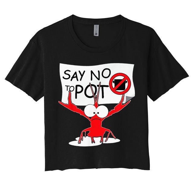 CFunny Crawfish Pun Say No To Pot Lobster Festival Crop Top