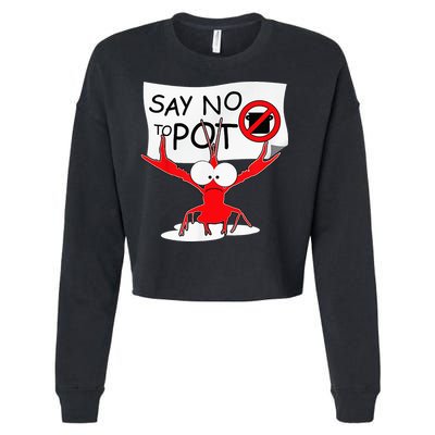 CFunny Crawfish Pun Say No To Pot Lobster Festival Cropped Pullover Crew