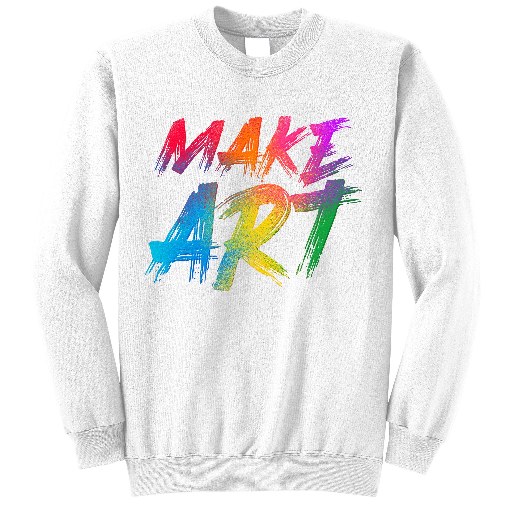 Cool Colorful Painted Make Art Sweatshirt
