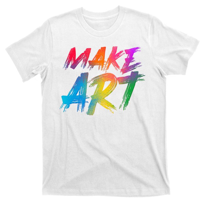 Cool Colorful Painted Make Art T-Shirt