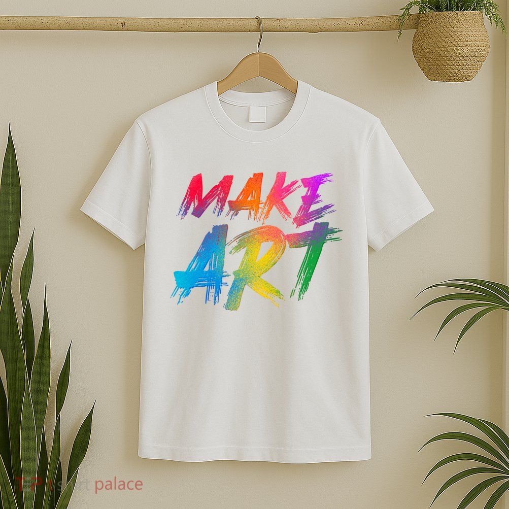 Cool Colorful Painted Make Art T-Shirt