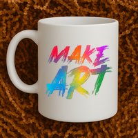 Cool Colorful Painted Make Art Mug