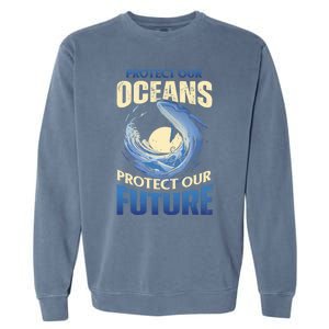 Climate Change Protect Our Oceans Protect Our Future Meaningful Gift Garment-Dyed Sweatshirt