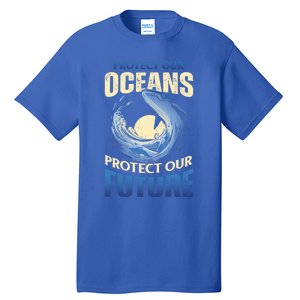 Climate Change Protect Our Oceans Protect Our Future Meaningful Gift Tall T-Shirt