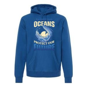 Climate Change Protect Our Oceans Protect Our Future Meaningful Gift Premium Hoodie