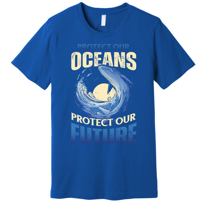 Climate Change Protect Our Oceans Protect Our Future Meaningful Gift Premium T-Shirt