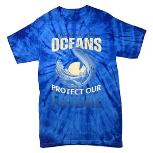 Climate Change Protect Our Oceans Protect Our Future Meaningful Gift Tie-Dye T-Shirt