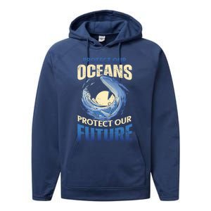 Climate Change Protect Our Oceans Protect Our Future Meaningful Gift Performance Fleece Hoodie