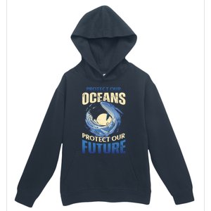 Climate Change Protect Our Oceans Protect Our Future Meaningful Gift Urban Pullover Hoodie