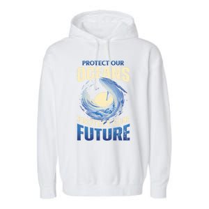 Climate Change Protect Our Oceans Protect Our Future Meaningful Gift Garment-Dyed Fleece Hoodie