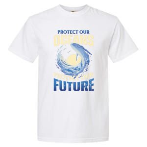 Climate Change Protect Our Oceans Protect Our Future Meaningful Gift Garment-Dyed Heavyweight T-Shirt