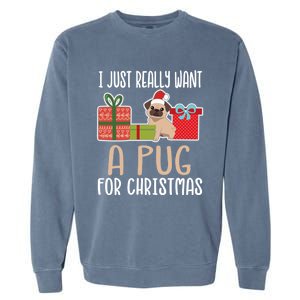 Cute Christmas Pug Owner I Want A Pug Great Gift Garment-Dyed Sweatshirt