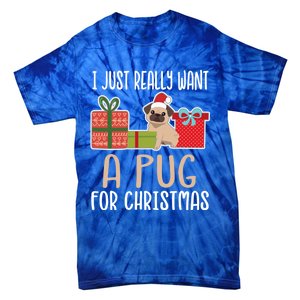 Cute Christmas Pug Owner I Want A Pug Great Gift Tie-Dye T-Shirt