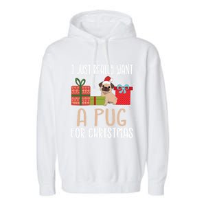 Cute Christmas Pug Owner I Want A Pug Great Gift Garment-Dyed Fleece Hoodie