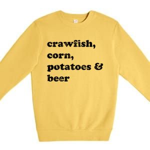 Crawfish Corn Potatoes And Beer Boil Season Great Gift Premium Crewneck Sweatshirt